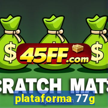 plataforma 77g